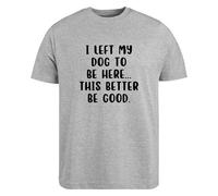BeBuz I Left My Dog to Be Here - Camiseta divertida para amantes de los perros, camiseta gráfica sarcástica para dueños de mascotas, regalo de ansiedad social relacionado, gris, S