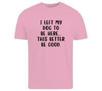 BeBuz I Left My Dog to Be Here - Camiseta divertida para amantes de los perros, camiseta gráfica sarcástica para dueños de mascotas, regalo de ansiedad social relacionado, rosa, S