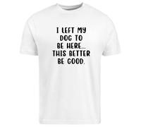 BeBuz I Left My Dog to Be Here - Camiseta divertida para amantes de los perros, camiseta gráfica sarcástica para dueños de mascotas, regalo de ansiedad social relacionado, blanco, S