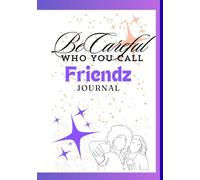 BeCareful Who you call Friendz: Journal Book