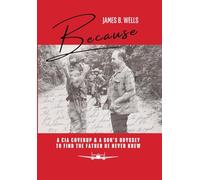 Because: A CIA Coverup & A Son's Odyssey To Find The Father He Never Knew