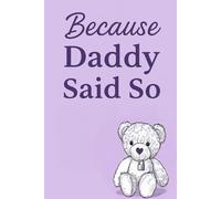 Because Daddy Said So: A Little Girl's Journal