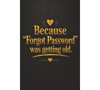 Because "Forgot Password" Was Getting Old: Password Log Book | Internet Address & Password Organizer | Alphabetical Login Tracker with Space for Usernames, Passwords and Notes
