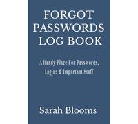 Because "Forgot Passwords and I Can't Remember @#%!" is My Middle Name: A Simple Password & Important Information Logbook for Usernames, Logins, PINs, and Notes