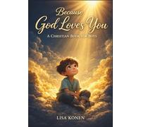 Because God Loves You - A Christian Book for Boys: Inspiring Stories about Faith, Self-Esteem, and Friendship with Short Devotionals