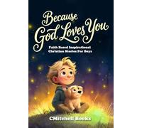 Because God Loves You: Faith-Based Inspirational Stories for Boys to Build Courage, Confidence, and a Strong Heart (Because God Loves You Series)