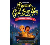 Because God Loves You Inspiring Christian Stories about Friendship & Kindness: With Fun & Meaningful Life Lessons that Build Compassion, Empathy, & Confidence for Boys (Because God Loves You Series)