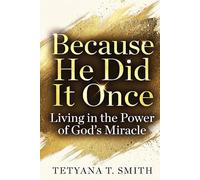 Because He Did It Once: Living in the Power of God’s Miracle