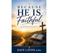 Because He Is Faithful: 52 Weekly Devotionals Celebrating the Promises of God