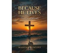 Because He Lives: A Devotional for the Believer That Is Hurting