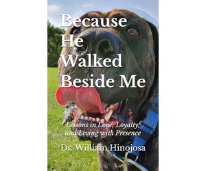 Because He Walked Beside Me: Lessons in Love, Loyalty, and Living with Presence