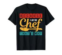 Because I Am The Chef Thats Why Funny Cook Chefs Lover Camiseta gráfica económica