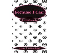 Because I Can Notebook: "For Thoughts Too Bold to Be Caged" "No Limits. Just Pages." "Write It. Prove It. Own It."