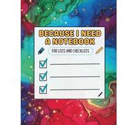 Because I Need A Notebook: For Lists And Checklists