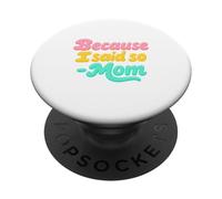 Because I Said So Mom Life Funny Diciendo el Día de la Madre PopSockets PopGrip Adhesivo