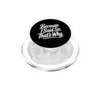 Because I Said So That's Why PopSockets PopGrip para MagSafe