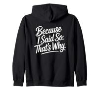 Because I Said So That's Why Sudadera con Capucha