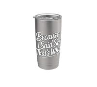 Because I Said So That's Why Vaso térmico de acero inoxidable de doble pared