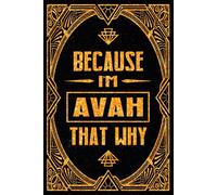 Because I'm Avah That's Why: Cool Personalized Journal for Avah - Funny Lined Notebook with Name, 6x9 Inches, 120 Pages, Ideal for Women and Girls