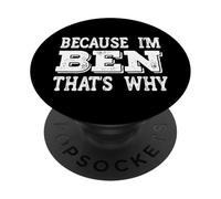 Because I'm Ben That's Why Funny Ben - Regalos Personalizados con Nombre PopSockets PopGrip Adhesivo