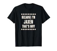 Because I'm - Jaxen - That's Why | Regalo con Nombre Divertido - Camiseta