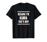 Because I'm - KAMIA - That's Why | Regalo divertido con un bonito nombre - Camiseta