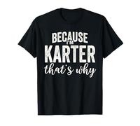 Because I'm Karter That's Why Boy Man First Name Karter Camiseta
