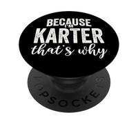 Because I'm Karter That's Why Boy Man First Name Karter PopSockets PopGrip Adhesivo