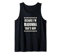 Because I'm - MADONNA - That's Why | Divertido regalo de nombre - Camiseta sin Mangas