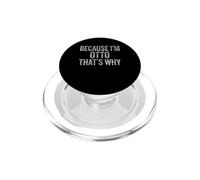 Because I'm Otto That's Why Funny PopSockets PopGrip para MagSafe