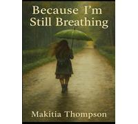 Because i'm still breathing