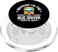 Because I'm The Bus Driver That's Why - Awesome Bus Drivers PopSockets PopGrip para MagSafe