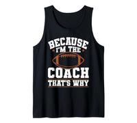Because I'm The Coach That's Why Funny Sports Say Camiseta sin Mangas