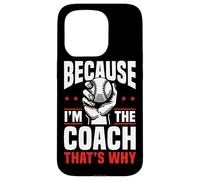 Because I'm The Coach That's Why Funny Sports Say Carcasa para iPhone 15 Pro