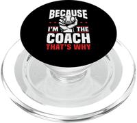 Because I'm The Coach That's Why Funny Sports Say PopSockets PopGrip para MagSafe