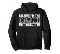 Because I'm The Coach That's Why Funny Sports Say Sudadera con Capucha