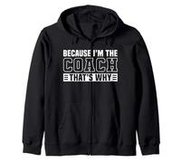 Because I'm The Coach That's Why Funny Sports Say Sudadera con Capucha