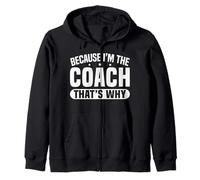 Because I'm The Coach That's Why Funny Sports Say Sudadera con Capucha