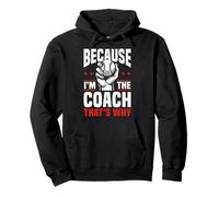 Because I'm The Coach That's Why Funny Sports Say Sudadera con Capucha