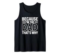 Because I'm The Dad That's Why Camiseta sin Mangas