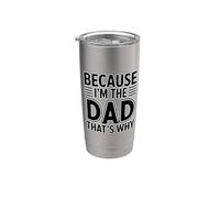 Because I'm The Dad That's Why Vaso térmico de acero inoxidable de doble pared