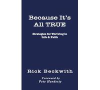 Because It’s All True: Strategies for Thriving in Life & Faith