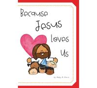 Because Jesus Loves Us: Religious | Early Childhood | Jesus | 7x10 inches