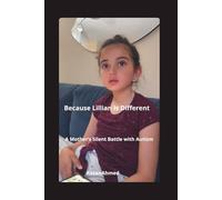 Because Lilian Is Different: A Mother's Silent Battle with Autism