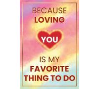 Because Loving You Is My Favorite Thing to Do: A Romantic Fill-in-the-Blank Book with Love Notes for Couples