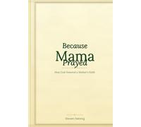 Because Mama Prayed: How God Honored a Mother's Faith