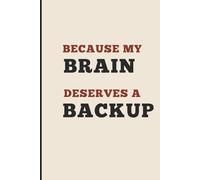 Because My Brain Deserves A Backup: A Funny Notebook Gift for Seniors to Write Notes, Memories, Appointments & Everyday Thoughts | The Best Gift Idea | Senior Gifts