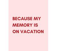 Because My Memory Is On Vacation Hilarious Sarcastic Notebook for Adults & Teens: Funny Humor Journal with 120 Lined Pages | Snarky Gift for Students, Coworkers, & Friends - 8.5x11 Pink & Red Design
