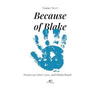 Because of Blake. Poems on grief, love, and motherhood (Draw spaces)