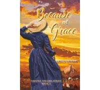 Because of Grace: 2 (Dakota Dreams Series)